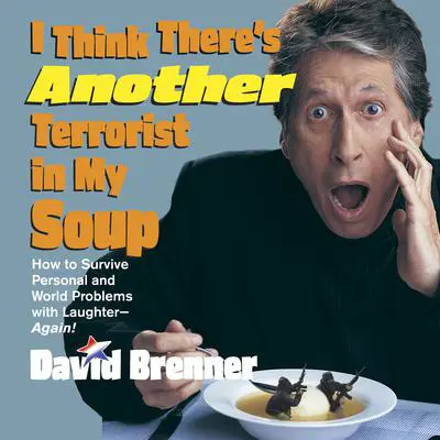I Think There's Another Terrorist in My Soup Audibook, by David Brenner