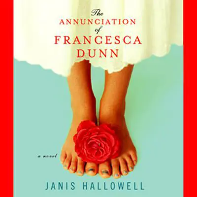 The Annunciation of Francesca Dunn Audibook, by Janis Hallowell