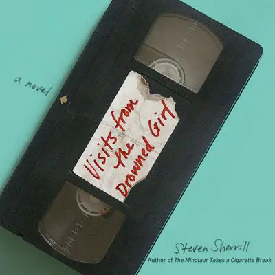 Visits from the Drowned Girl Audibook, by Steven Sherrill