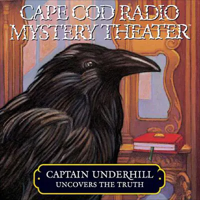 Captain Underhill Uncovers the Truth: behind Edgar Allan Crow and the Purloined, Purloined Letter Audibook, by Steven Thomas Oney
