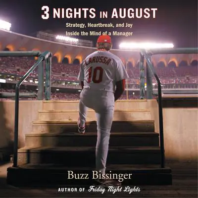 Three Nights in August: Strategy, Heartbreak, and Joy: Inside the Mind of a Manager Audibook, by Buzz Bissinger