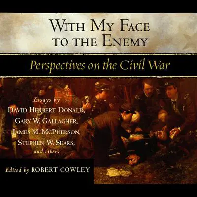 With My Face to the Enemy: A Civil War Anthology Audibook, by various authors
