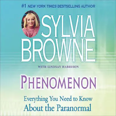 Phenomenon: Everything You Need to Know About the Other Side and What It Means to You Audibook, by Sylvia Browne