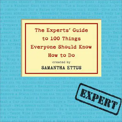 The Experts' Guide to 100 Things Everyone Should Know How to Do Audibook, by Samantha Ettus