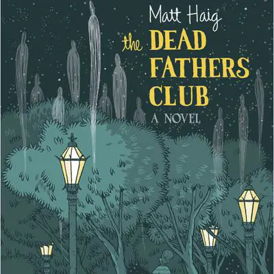 The Dead Fathers Club Audibook, by Matt Haig