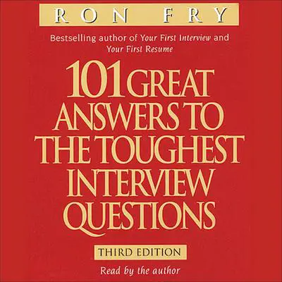 101 Great Answers to the Toughest Interview Questions Audibook, by Ron Fry
