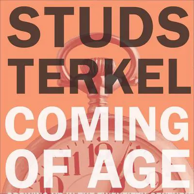 Coming of Age: Growing Up in the Twentieth Century Audibook, by Studs Terkel