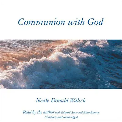 Communion with God Audibook, by Neale Donald Walsch