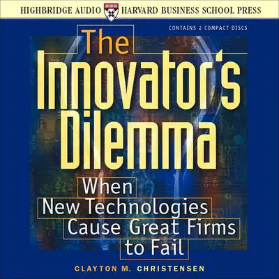 The Innovator's Dilemma: When New Technologies Cause Great Firms to Fail Audibook, by Clayton M. Christensen
