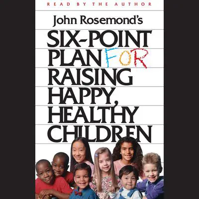 Six-Point Plan for Raising Happy, Healthy Children Audibook, by John Rosemond