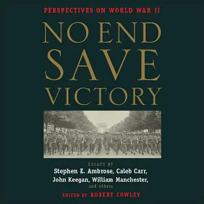 No End Save Victory: Perspectives on World War II Audibook, by Various 