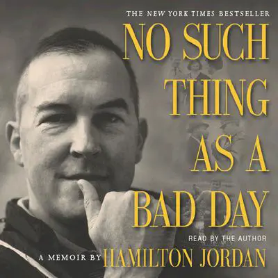 No Such Thing as a Bad Day Audibook, by Hamilton Jordan