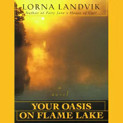 Your Oasis on Flame Lake Audibook, by Lorna Landvik