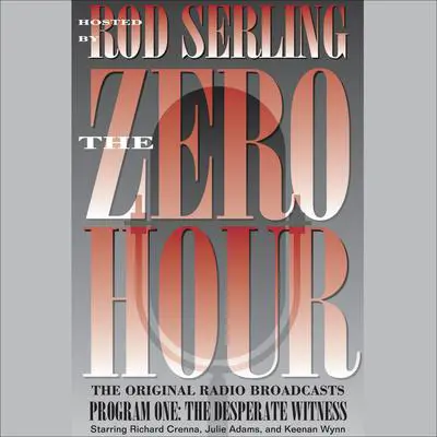 Zero Hour 1: The Desperate Witness Audibook, by Rod Serling