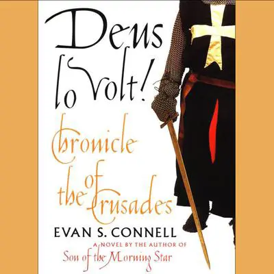 Deus Lo Volt!: Chronicle of the Crusades Audibook, by Evan S. Connell