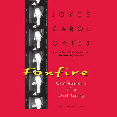 Foxfire: Confessions of a Girl Gang Audibook, by Joyce Carol Oates