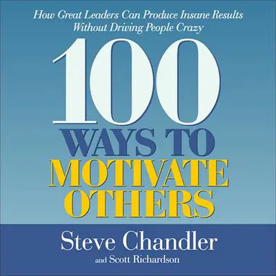 100 Ways to Motivate Others Audibook, by Steve Chandler