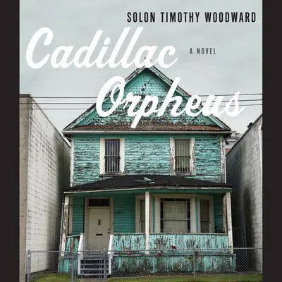 Cadillac Orpheus Audibook, by Solon Timothy Woodward