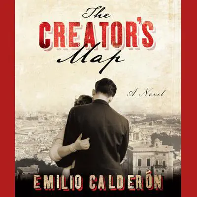 The Creator's Map Audibook, by Emilio Calderón