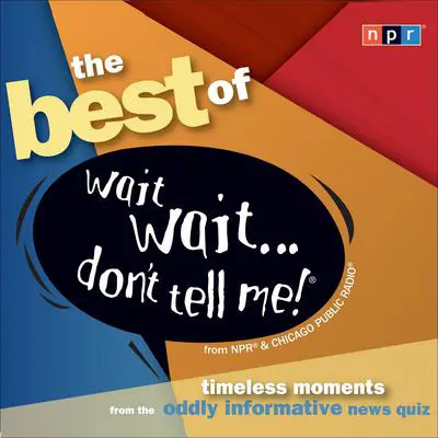 The Best of Wait Wait...Don't Tell Me! Audibook, by NPR
