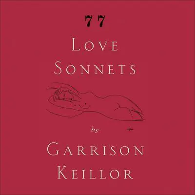 77 Love Sonnets Audibook, by Garrison Keillor