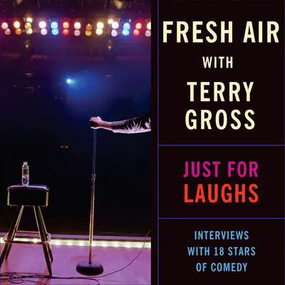 Fresh Air: Just For Laughs Audibook, by NPR