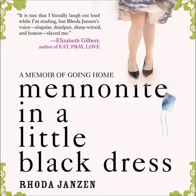 Mennonite in a Little Black Dress: A Memoir of Going Home Audibook, by Rhoda Janzen