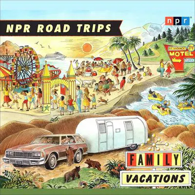 NPR Road Trips: Family Vacations: Stories that Take You Away Audibook, by NPR