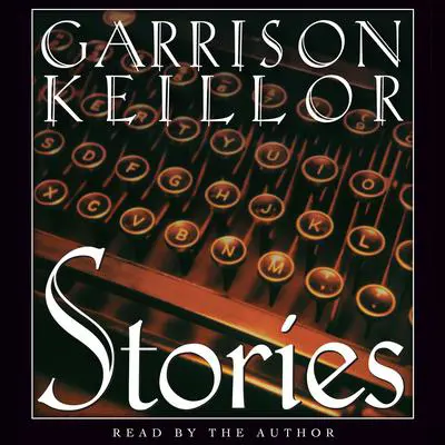Stories: An Audio Collection Audibook, by Garrison Keillor