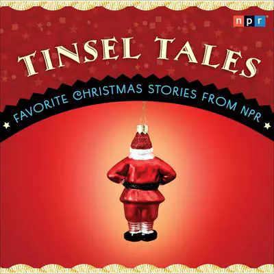 Tinsel Tales: Favorite Holiday Stories from NPR Audibook, by NPR