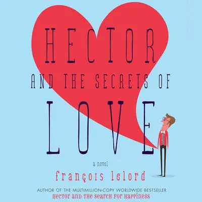 Hector and the Secrets of Love Audibook, by François Lelord