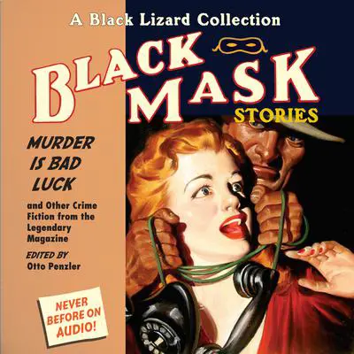 Black Mask 2: Murder IS Bad Luck: And Other Crime Fiction from the Legendary Magazine Audibook, by Otto Penzler