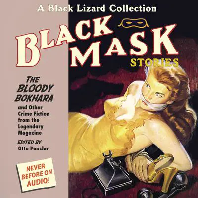Black Mask 6: The Bloody Bokhara: And Other Crime Fiction from the Legendary Magazine Audibook, by Otto Penzler