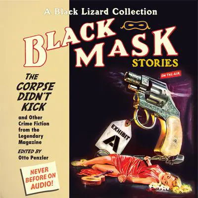 Black Mask 9: The Corpse Didn't Kick: And Other Crime Fiction from the Legendary Magazine Audibook, by Otto Penzler