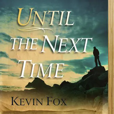 Until the Next Time Audibook, by Kevin Fox