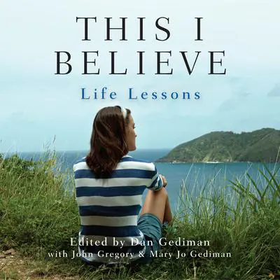 This I Believe: Life Lessons Audibook, by various authors