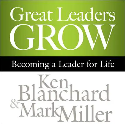 Great Leaders Grow: Becoming a Leader for Life Audibook, by Ken Blanchard