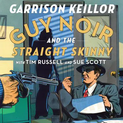 Guy Noir and the Straight Skinny Audibook, by Garrison Keillor