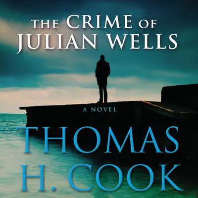 The Crime of Julian Wells Audibook, by Thomas H. Cook