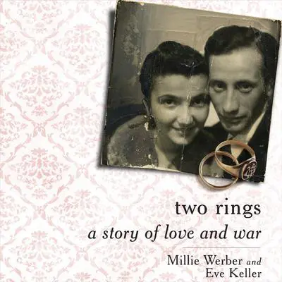 Two Rings: A Story of Love and War Audibook, by Millie Werber