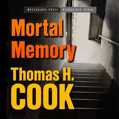 Mortal Memory Audibook, by Thomas H. Cook