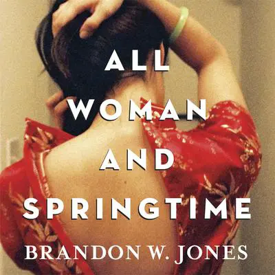 All Woman and Springtime Audibook, by Brandon W. Jones