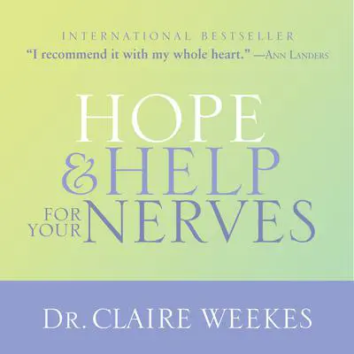 Hope and Help for Your Nerves Audibook, by Dr. Claire Weekes
