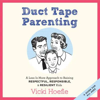 Duct Tape Parenting Audibook, by Vicki Hoefle