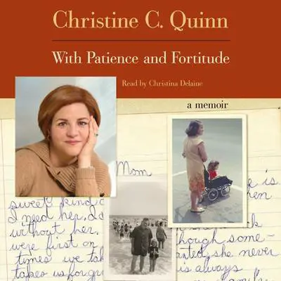 With Patience and Fortitude: A Memoir Audibook, by Christine Quinn