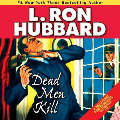 Dead Men Kill: A Murder Mystery of Wealth, Power, and the Living Dead Audibook, by L. Ron Hubbard