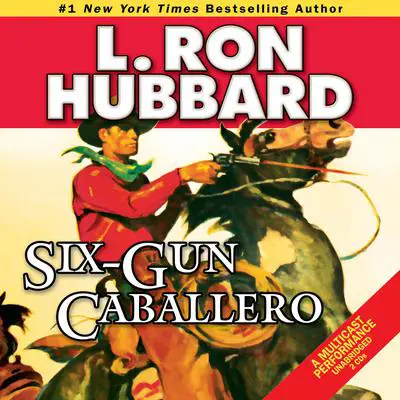 Six-Gun Caballero Audibook, by L. Ron Hubbard