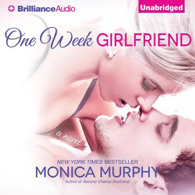 One Week Girlfriend: A Novel Audibook, by Monica Murphy