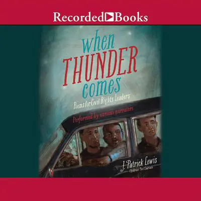 When Thunder Comes: Poems for Civil Rights Leaders Audibook, by J. Patrick Lewis