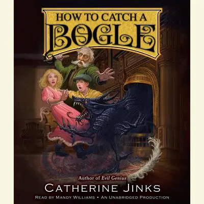 How to Catch a Bogle Audibook, by Catherine Jinks